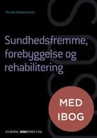 Sundhedsfremme, forebyggelse og rehabilitering (SSA) af Bente Søndergaard, Maria Kehlet Brockhoff, Henrik Wiben, Anna C. Engers, Anja Semke, Birgitte Gøtzsche, Dora Maria Celinder, Anne Pernille Vibholm, Mette Hougaard Villadsen, Bitten Veibel Salomonsen, Anne-Mette Dalgaard, Heidi Larsen, Jeanette Reffstrup Christensen, Mia Lerche Schomacker og Helle Aavild Juhl