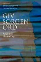 Giv sorgen ord af Kirsten Halskov Madsen, Michael Hviid Jacobsen, Stine Gotved, Britta Fuhlendorff, Mai-Britt Guldin, Christian Juul Busch, Pernille Envold Bidstrup, Elene Fleischer, Jorit Tellervo, Esben Kjær, Mette Kjærgaard Nielsen, Anette Graungaard, Helene Annette Jørgensen, Erik Roj Larsen, Tove Avnsbjerg Haugaard, Henrik Kruse, Jesper Roesgaard Mogensen, Jes Dige, Christina Theilgaard Svendsen, Dorthe Refslund Christensen, Jørn Henrik Olsen, Stine Buje, Stine Bagger, Annette Erlangsen, Lone Vesterdal og Kjetil Sandvik
