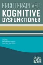 Ergoterapi ved kognitive dysfunktioner af Annalise Jacobsen, Hanne Kaae Kristensen og Tove Lise Nielsen