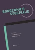 Borgernær sygepleje af Anne Bendix Andersen, Kirsten Gotfredsen og Kirsten Frederiksen