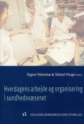 Hverdagens arbejde og organisering i sundhedsvæsenet af Vinge S