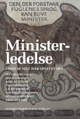 Ministerledelse - som de selv har oplevet det af Pia Gjellerup (red.) m. fl.