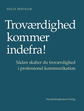 Troværdighed kommer indefra! af Helle Bertram