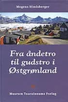 Fra åndetro til gudstro i Østgrønland