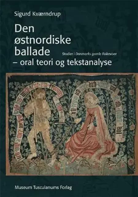 Den østnordiske ballade - oral teori og tekstanalyse af Sigurd Kværndrup