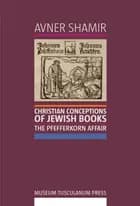 Christian Conceptions of Jewish Books af Avner Shamir