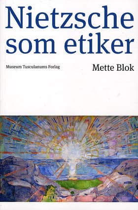 Nietzsche som etiker af Mette Blok