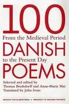 100 Danish poems from the medieval period to the present day af Thomas Bredsdorff og Anne-Marie Mai