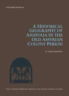 A historical geography of Anatolia in the old Assyrian colony period