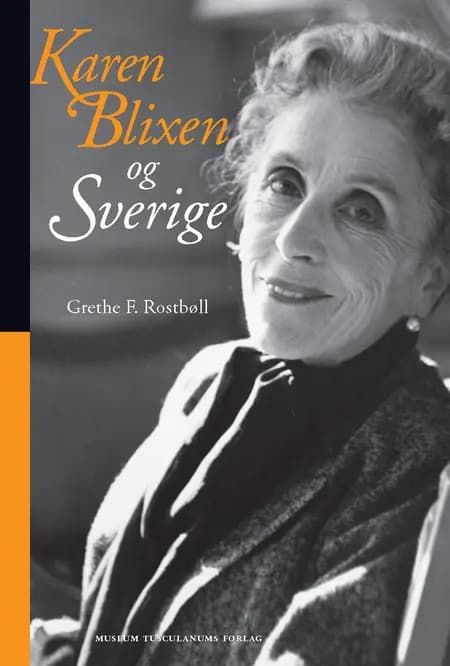 Karen Blixen og Sverige af Grethe F. Rostbøll