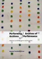 Performing archives - archives of performance
