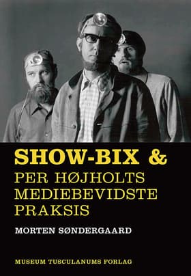 Show-bix & Per Højholts mediebevidste praksis af Morten Søndergaard