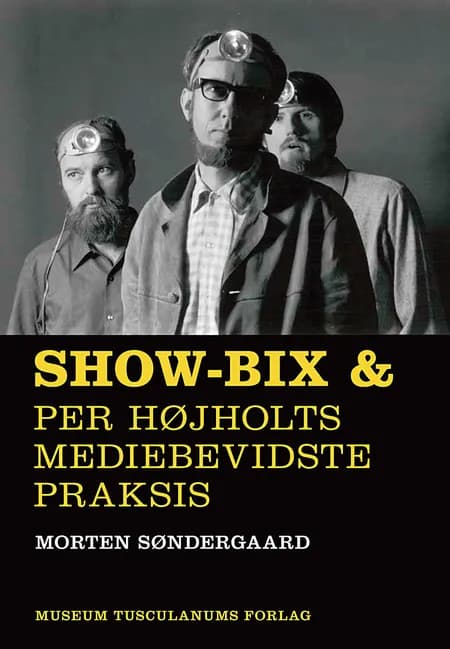 Show-bix & Per Højholts mediebevidste praksis af Morten Søndergaard