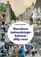 Nørrebros indvandringshistorie 1885-2010 af Garbi Schmidt