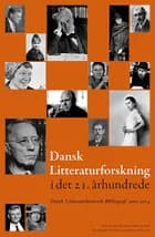 Dansk litteraturforskning i det 21. århundrede af Aage Jørgensen, Leif Andresen og red.