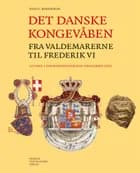 Det danske kongevåben fra Valdemarerne til Frederik VI af Nils Bartholdy