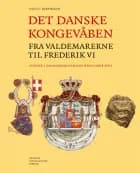 Det danske kongevåben fra Valdemarerne til Frederik VI af Nils Bartholdy