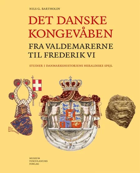 Det danske kongevåben fra Valdemarerne til Frederik VI af Nils Bartholdy