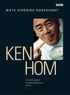 Ægte kinesisk kogekunst af Ken Hom