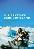 Mit arktiske barndomsland