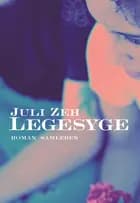 Legesyge af Juli Zeh