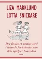 Der findes et særligt sted i helvede for kvinder som ikke hjælper hinanden af Liza Marklund og Lotta Snickare