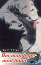 Når man leger med ilden af Gail Giles