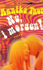 Nu, i morgen!