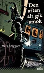 Den aften alt gik amok af Mats Berggren