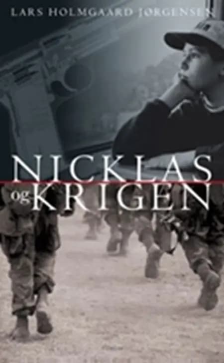 Nicklas og krigen af Lars Holmgaard Jørgensen