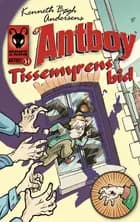 Antboy 1 - Tissemyrens bid af Kenneth Bøgh Andersen