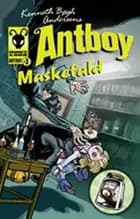 Kenneth Bøgh Andersens Antboy - Maskefald af Kenneth Bøgh Andersen