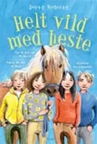 Helt vild med heste af Dorte Roholte