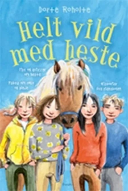 Helt vild med heste af Dorte Roholte