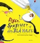 Pigen, spøgelset og den blå næse af Dorte Lilmose