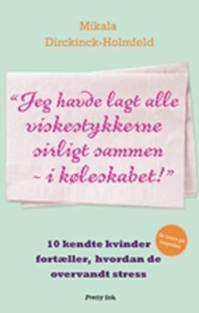 Jeg havde lagt alle viskestykkerne sirligt sammen - i køleskabet af Mikala Dirckinck-Holmfeld