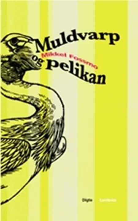Muldvarp og pelikan af Mikkel Fossmo