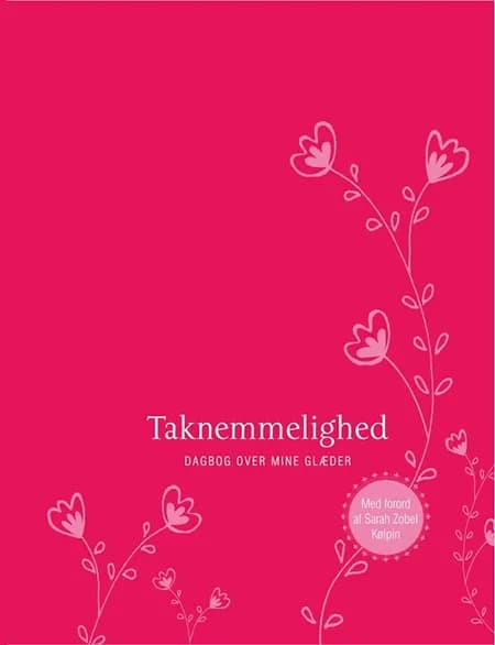 Taknemmelighed. Dagbog over mine glæder af Anne Søndergaard