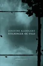 Stigninger og fald af Josefine Klougart
