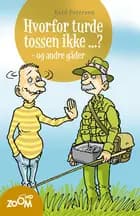 Hvorfor turde tossen ikke -? - og andre gåder
