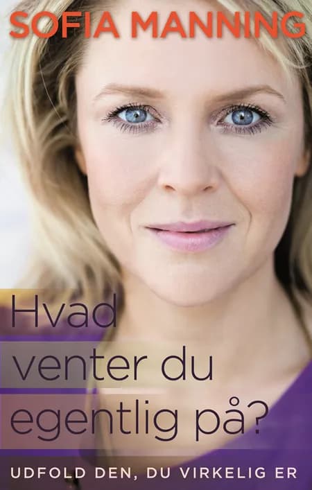 Hvad venter du egentlig på? af Sofia Manning