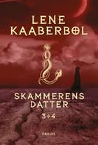 Skammerens datter 3+4 af Lene Kaaberbøl