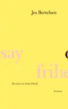 Et essay om frihed af Jes Bertelsen