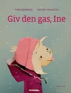 Giv den gas, Ine