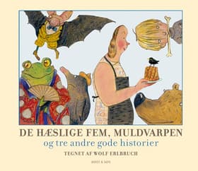 De hæslige fem, Muldvarpen og tre andre gode historier af Wolf Erlbruch