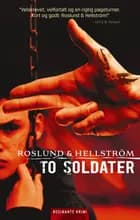 To soldater af Anders Roslund og Börge Hellström