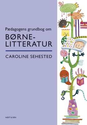 Pædagogens grundbog om børnelitteratur af Caroline Sehested