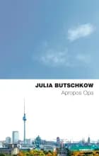Apropos Opa, Nyk af Julia Butschkow