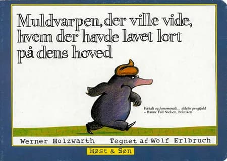 Muldvarpen, der ville vide, hvem der havde lavet lort på dens hoved af Wolf Erlbruch