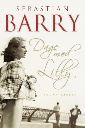Dage med Lilly af Sebastian Barry